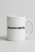 Taza «Mi paciencia caducó hoy»